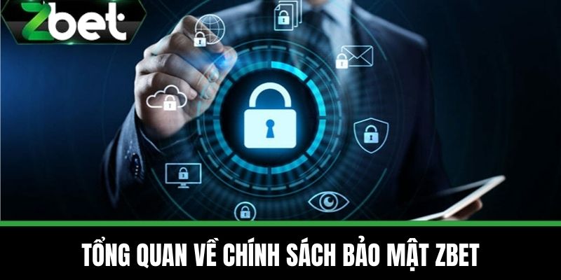 Tổng Quan về Chính Sách Bảo Mật Zbet