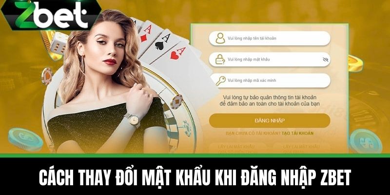 Đăng nhập ZBET – 2 Cách Truy Cập Tài Khoản Nhà Cái An Toàn 4 Cách thay đổi mật khẩu khi đăng nhập ZBET