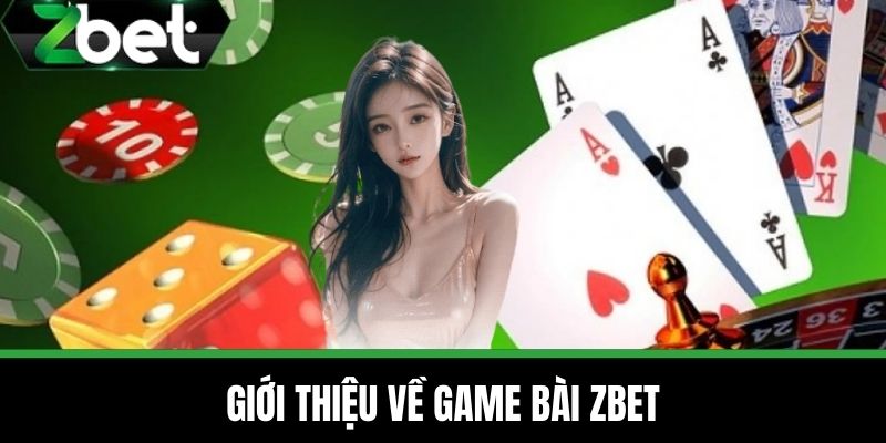 Game Bài 1 Giới thiệu về Game bài ZBET