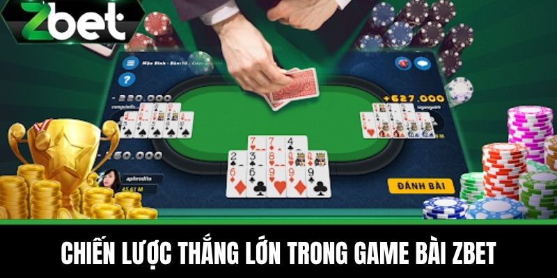 Game Bài 3 Chiến lược thắng lớn trong Game bài ZBET