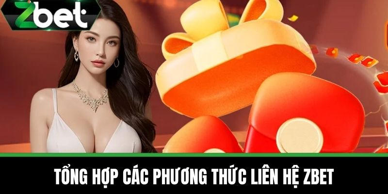 Liên Hệ ZBET 2 Tổng Hợp Các Phương Thức Liên Hệ ZBET