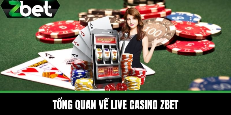 Tổng quan về Live Casino ZBET