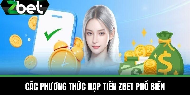 Nạp Tiền ZBET - Chia Sẻ Hướng Dẫn Cách Giao Dịch Siêu Tốc 3 Các phương thức Nạp tiền ZBET phổ biến