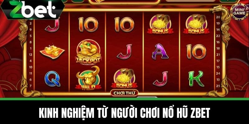 Nổ Hũ 3 Kinh nghiệm từ người chơi nổ hũ ZBET