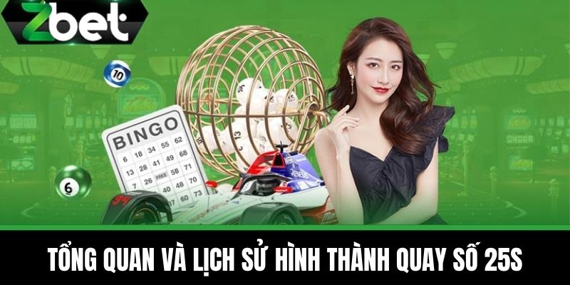 Quay Số 25s - Phương Pháp Chơi Hiệu Quả Nhất Tại ZBET 2 Tổng quan và Lịch sử Hình thành Quay số 25s