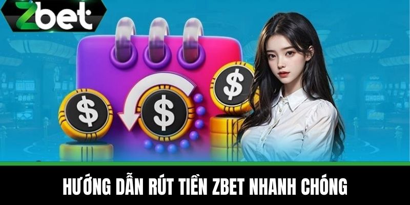 Rút Tiền ZBET – Hướng Dẫn Chi Tiết Nhanh Chóng Trong 2 Phút 2 Hướng dẫn rút tiền ZBET nhanh chóng