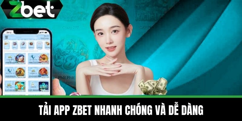 Tải App ZBET – Hướng Dẫn Thao Tác Mới Nhất Năm 2025 2 Tải app ZBET nhanh chóng và dễ dàng