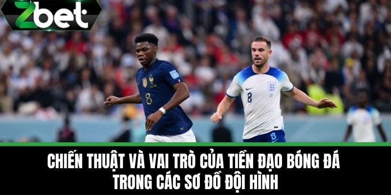 Tiền Đạo Bóng Đá - Cách Chọn Kèo Theo Tiền Đạo Cùng ZBET 3 Chiến thuật và vai trò của tiền đạo bóng đá trong các sơ đồ đội hình