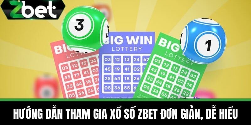 Xổ Số 2 Hướng Dẫn Tham Gia Xổ Số ZBET Đơn Giản, Dễ Hiểu