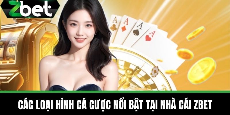 Trang chủ 25 Các Loại Hình Cá Cược Nổi Bật Tại Nhà Cái ZBET