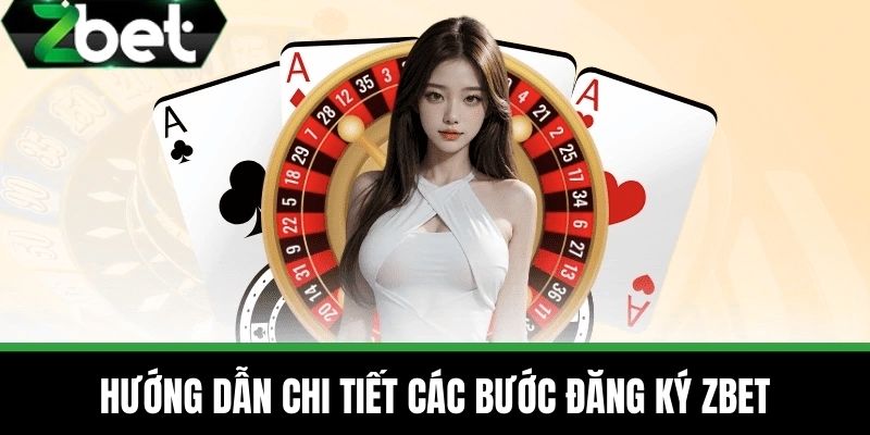 Trang chủ 26 Hướng Dẫn Chi Tiết Các Bước Đăng Ký ZBE