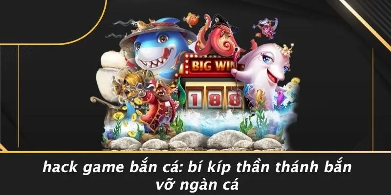 hack game bắn cá