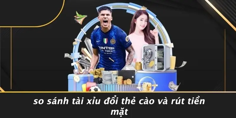 TÀI XỈU ĐỔI THẺ CÀO MANG ĐẾN CƠ HỘI NHẬN QUÀ TỐC ĐỘ 3 So Sánh Tài Xỉu Đổi Thẻ Cào Và Rút Tiền Mặt